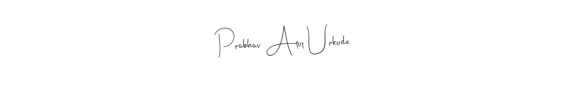Prabhav Atul Urkude stylish signature style. Best Handwritten Sign (Andilay-7BmLP) for my name. Handwritten Signature Collection Ideas for my name Prabhav Atul Urkude. Prabhav Atul Urkude signature style 4 images and pictures png